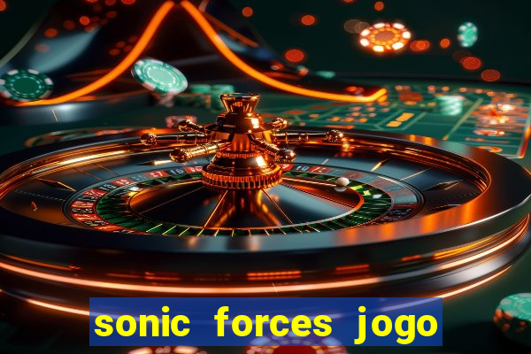 sonic forces jogo de corrida dinheiro infinito